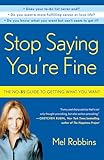 Stop Saying You're Fine: The No-BS Guide to Getting What You Want