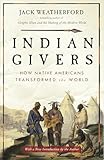 Indian Givers How Native Americans Transformed The World