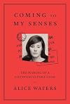 Coming to My Senses: The Making of a Counterculture Cook