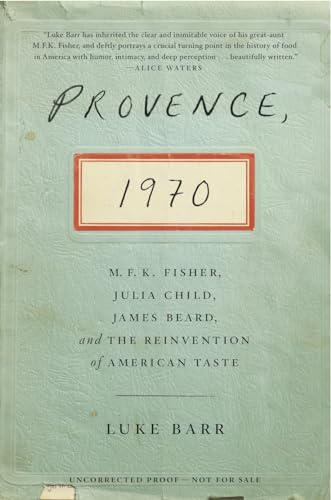 Provence, 1970: M.F.K. Fisher, Julia Child, James Beard, and the Reinvention of American Taste book cover