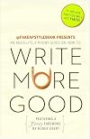 Write More Good: An Absolutely Phony Guide