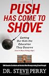 Push Has Come to Shove: Getting Our Kids the Education They Deserve--Even If It Means Picking a Fight