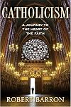 Catholicism: A Journey to the Heart of the Faith