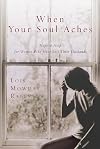 When Your Soul Aches: Hope and Help for Women Who Have Lost Their Husbands