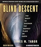 Blind Descent The Quest To Discover The Deepest Place On Earth