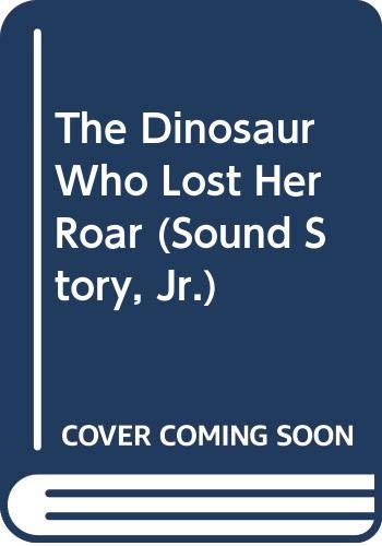Cover of The Dinosaur Who Lost Her Roar (Sound Story, Jr.)