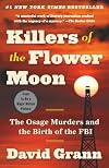 Killers of the Flower Moon: The Osage Murders and the Birth of the FBI