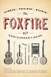 The Foxfire 45th Anniversary Book: Singin', Praisin', Raisin' (Foxfire Series)