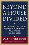 Beyond a House Divided: The Moral Consensus Ignored by Washington, Wall Street, and the Media
