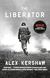 The Liberator: One World War II Soldier's 500-Day Odyssey from the Beaches of Sicily to the Gates of Dachau