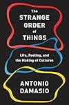 The Strange Order of Things: Life, Feeling, and the Making of Cultures