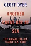 Another Great Day at Sea: Life Aboard the USS George H.W. Bush