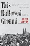 This Hallowed Ground: The Story of the Union Side of the Civil War