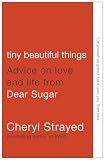 Tiny Beautiful Things Advice On Love And Life From Dear Sugar