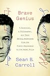 Brave Genius: A Scientist, a Philosopher, and Their Daring Adventures from the French Resistance to the Nobel Prize