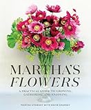 Marthas Flowers A Practical Guide To Growing Gathering And Enjoying