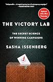 The Victory Lab The Secret Science Of Winning Campaigns