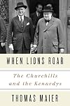 When Lions Roar: The Churchills and the Kennedys