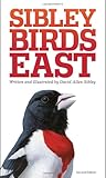 The Sibley Field Guide To Birds Of Eastern North America Second Edition Sibley Guides