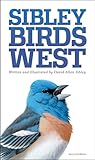 The Sibley Field Guide To Birds Of Western North America Second Edition