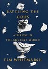 Battling the Gods: Atheism in the Ancient World