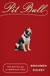 Pit Bull: The Battle over an American Icon