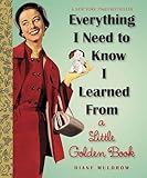 Everything I Need To Know I Learned From A Little Golden Book Little Golden Books Random House