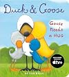 Duck & Goose: Goose Needs a Hug