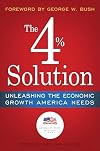 The 4% Solution: Unleashing the Economic Growth America Needs