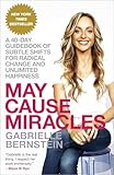May Cause Miracles: A 40-Day Guidebook of Subtle Shifts for Radical Change and Unlimited Happiness