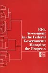 Risk Assessment in the Federal Government: Managing the Process
