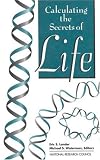 Calculating the Secrets of Life: Applications of the Mathematical Sciences in Molecular Biology