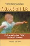 A Good Start in Life: Understanding Your Child's Brain and Behavior