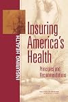 Insuring America's health : principles and recommendations