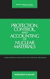 Protection, Control, and Accounting of Nuclear Materials: International Challenges and National Programs -- Workshop Sum