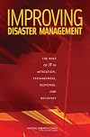 Improving disaster management : the role of IT in mitigation, preparedness, response, and recovery