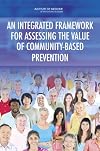 An Integrated Framework for Assessing the Value of Community-Based Prevention