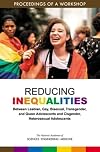 Reducing Inequalities Between Lesbian, Gay, Bisexual, Transgender, and Queer Adolescents and Cisgender, Heterosexual Adolescents: Proceedings of a Workshop