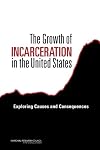 The Growth of Incarceration in the United States: Exploring Causes and Consequences