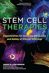 Stem Cell Therapies: Opportunities for Ensuring the Quality and Safety of Clinical Offerings: Summary of a Joint Workshop