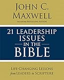 21 Leadership Issues In The Bible Lifechanging Lessons From Leaders In Scripture