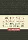 Dictionary of English Grammar for Students of Biblical Languages
