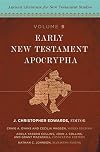 Early New Testament Apocrypha: Ancient Literature for New Testament Studies