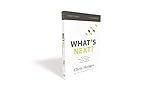 What's Next? Bible Study Guide: The Journey to Know God, Find Freedom, Discover Purpose, and Make a Difference