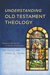 Understanding Old Testament Theology: Mapping the Terrain of Recent Approaches