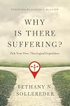 Why Is There Suffering?: Pick Your Own Theological Expedition