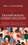 Transforming Communication: Progressing from Cross-Cultural to Intercultural Communication of Christ