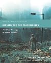 Blessed Are the Peacemakers: A Biblical Theology of Human Violence (Biblical Theology for Life)