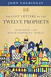 The Lost Letters to the Twelve Prophets: Imagining the Minor Prophets' World