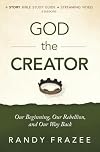 God the Creator Study Guide plus Streaming Video: Our Beginning, Our Rebellion, and Our Way Back (The Story Bible Study Series)